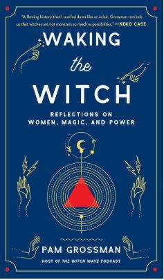 Pam Grossman and Waking the Witch