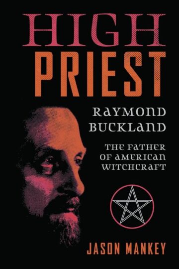 Review: “High Priest: The Father of American Witchcraft” by Jason Mankey