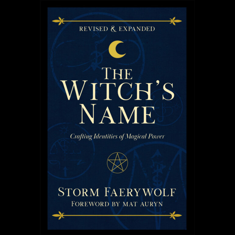Book cover for "The Witch's Name: Crafting Identities of Magical Power" by Storm Faerywolf. Revised and expanded, with a foreword by Mat Auryn. Dark blue background with gold-tone text, a waning crescent moon and flourishes. 